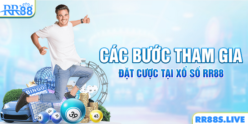 Các bước tham gia đặt cược tại xổ số RR88