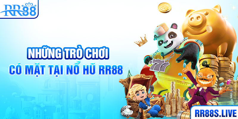 Những trò chơi có mặt tại Nổ hũ RR88