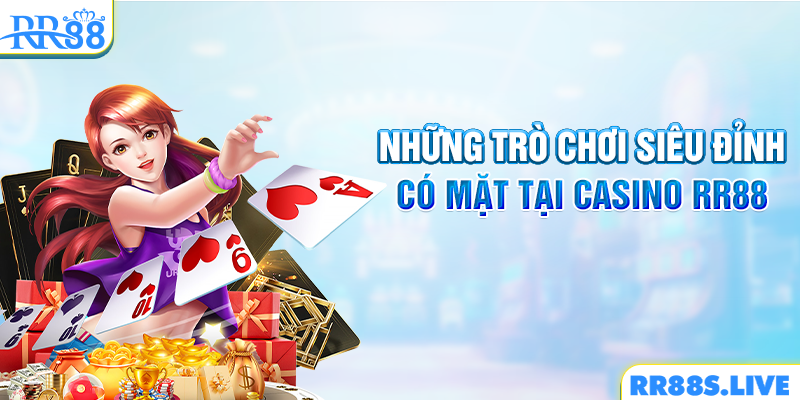 Những trò chơi siêu đỉnh có mặt tại Casino RR88